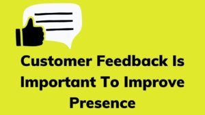 Customer Feedback Is Important To Improve Presence