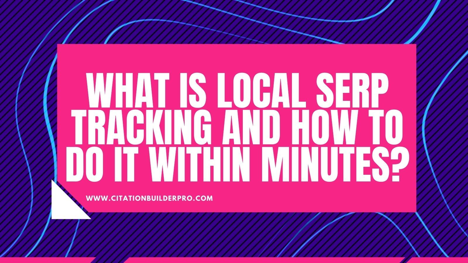 What-is-Local-SERP-tracking-and-How-to-do-it-within-minutes_