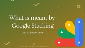 what-is-meant-by-google-stacking