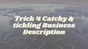 Catchy & tickling Business Description
