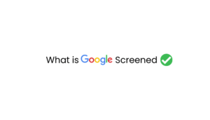 What is Google Screened Badge And How To Get It