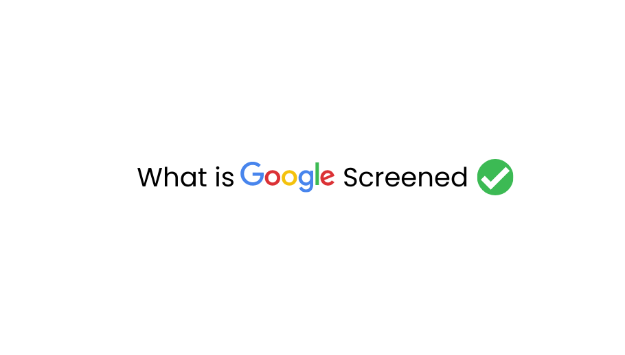 What is Google Screened Badge And How To Get It