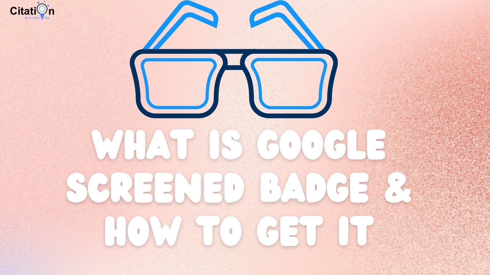 What is Google Screened Badge & How to Get it