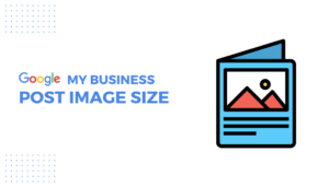 Google My Business Post Image Size