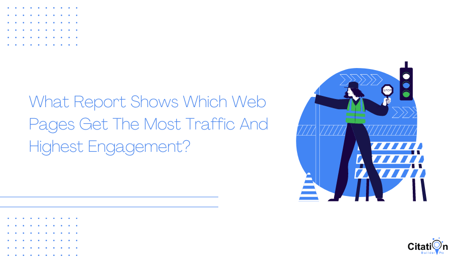 What Report Shows Which Web Pages Get The Most Traffic And Highest Engagement