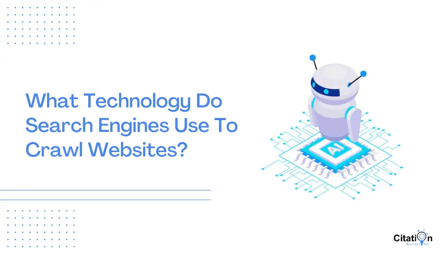 What Technology Do Search Engines Use To Crawl Websites