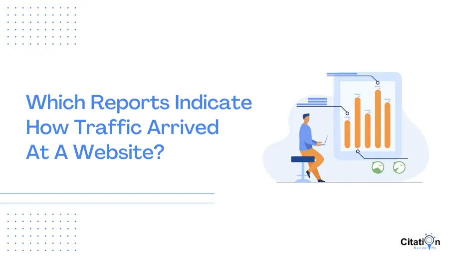 Which Reports Indicate How Traffic Arrived At A Website