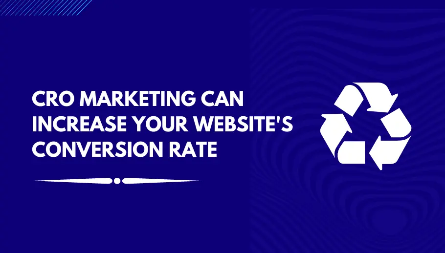 CRO Marketing can increase your website conversion rate