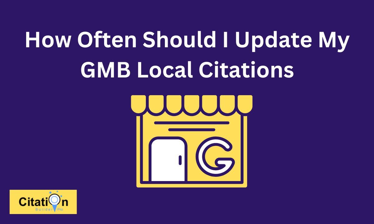 How Often Should I Update My GMB Local Citations
